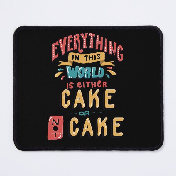 Item preview, Everything in This World is Either Cake or not Cake designed and sold by Andrew Chandler.