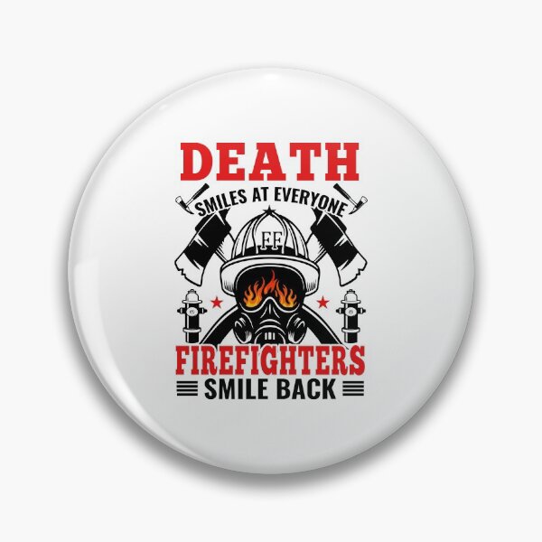 Item preview, Death Smiles At Everyone Firefighters Smile Back designed and sold by verdecuddly.