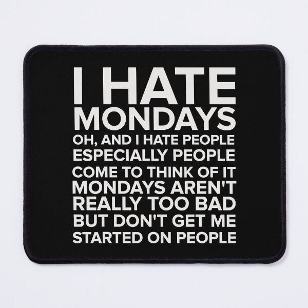 Item preview, I Hate People I Hate Mondays designed and sold by anthonymark14.
