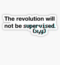The revolution will not be supervised (3D) Sticker