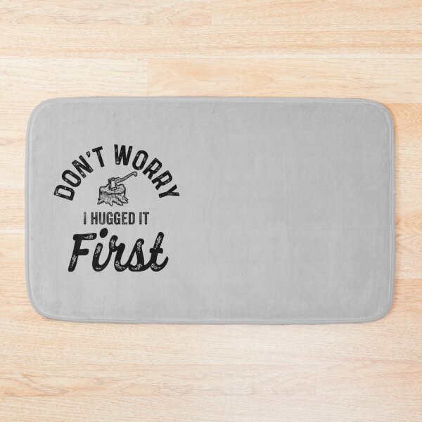 Item preview, Don't Worry I Hugged It First - Funny Lumberjack Woodwork Quotes Gifts  designed and sold by ferdaousseshop.