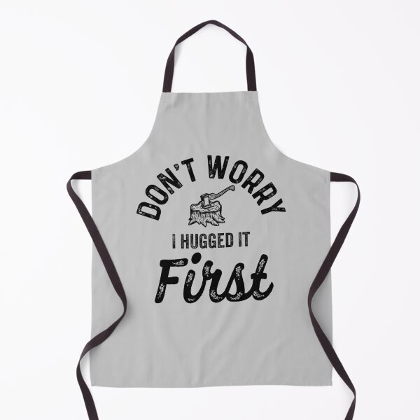 Item preview, Don't Worry I Hugged It First - Funny Lumberjack Woodwork Quotes Gifts  designed and sold by ferdaousseshop.