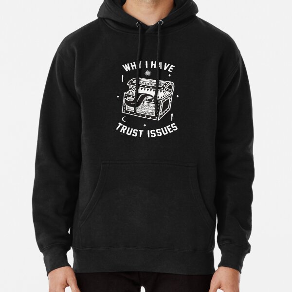 I love never trust best sale issues hoodie