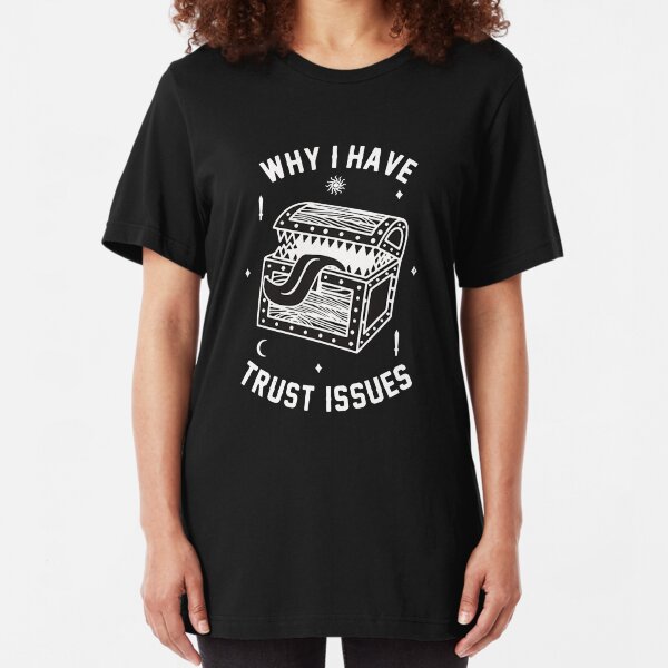 Why I Have Trust Issues Dungeons and Dragons Slim Fit T-Shirt
