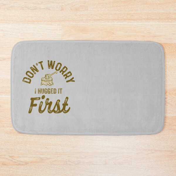 Item preview, Don't Worry I Hugged It First - Funny Lumberjack Woodwork Quotes Gifts  designed and sold by ferdaousseshop.