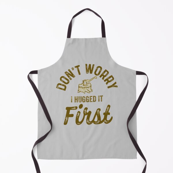 Item preview, Don't Worry I Hugged It First - Funny Lumberjack Woodwork Quotes Gifts  designed and sold by ferdaousseshop.