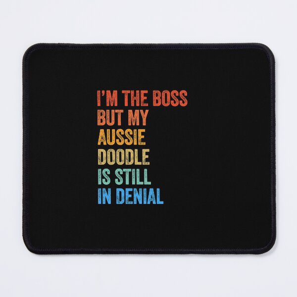 Item preview, I'm The Boss Aussiedoodle Still In Denial designed and sold by Guarddogdrive.
