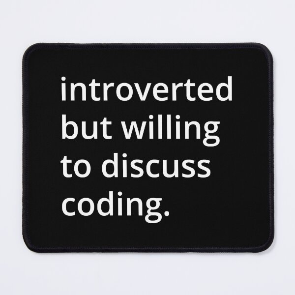 Item preview, introverted but willing to discuss coding. designed and sold by MSA-42.