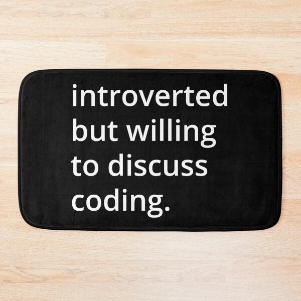 Item preview, introverted but willing to discuss coding. designed and sold by MSA-42.