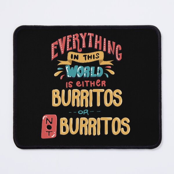 Item preview, Everything in This World is Either Burritos or not Burritos designed and sold by Andrew Chandler.