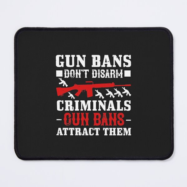 Item preview, Gun bans don't disarm criminals, gun bans attract them designed and sold by JeffreyMCombs.