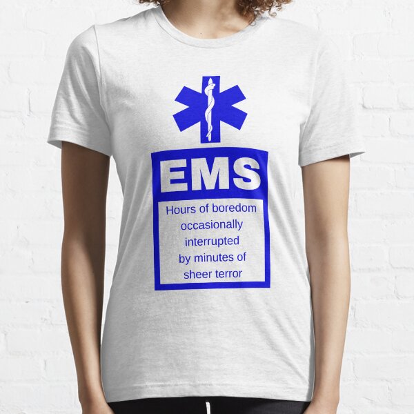 EMS | Hours of boredom occasionally interrupted by minutes of sheer terror Essential T-Shirt