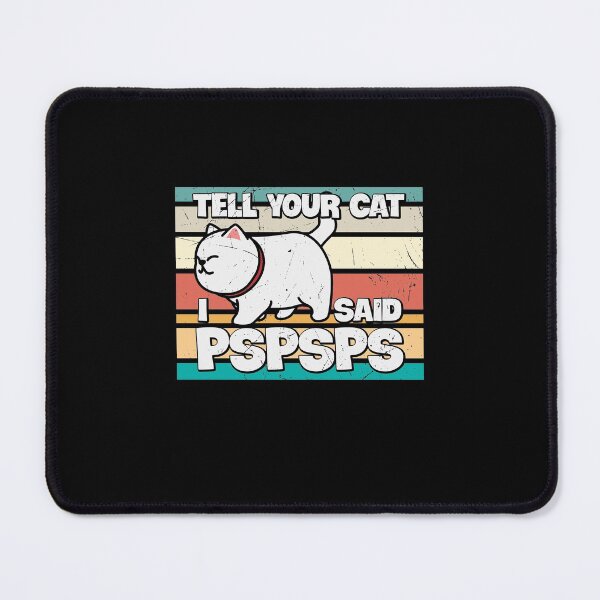 Item preview, Funny Cat Tell Your Cat I Said Pspsps | Funny Cat | Cat Lover | Kittens Lovers designed and sold by simplife-art.