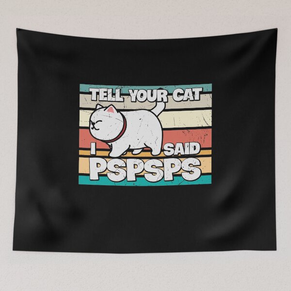 Item preview, Funny Cat Tell Your Cat I Said Pspsps  | Funny Cat | Cat Lover | Kittens Lovers designed and sold by simplife-art.