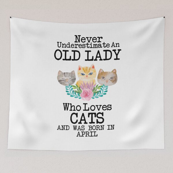 Item preview, Never Underestimate An Old lady Who Loves Cats And Was Born In April ,Cute Funny Quote For Cat Lovers designed and sold by pedrored369.