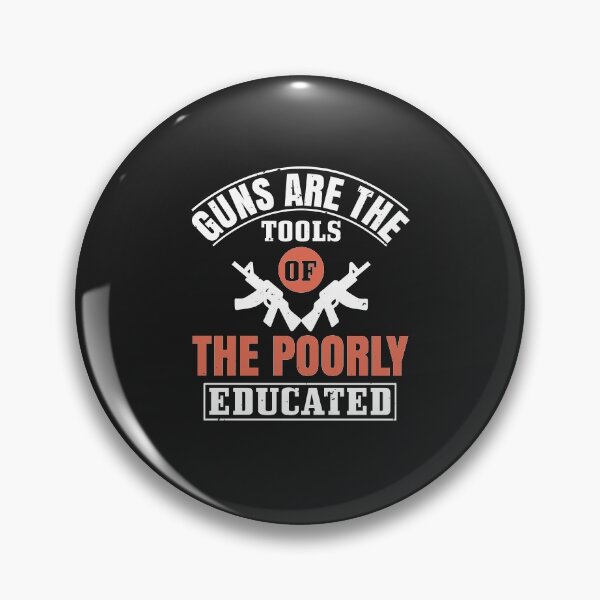 Item preview, Guns are the tools of the poorly educated designed and sold by JeffreyMCombs.