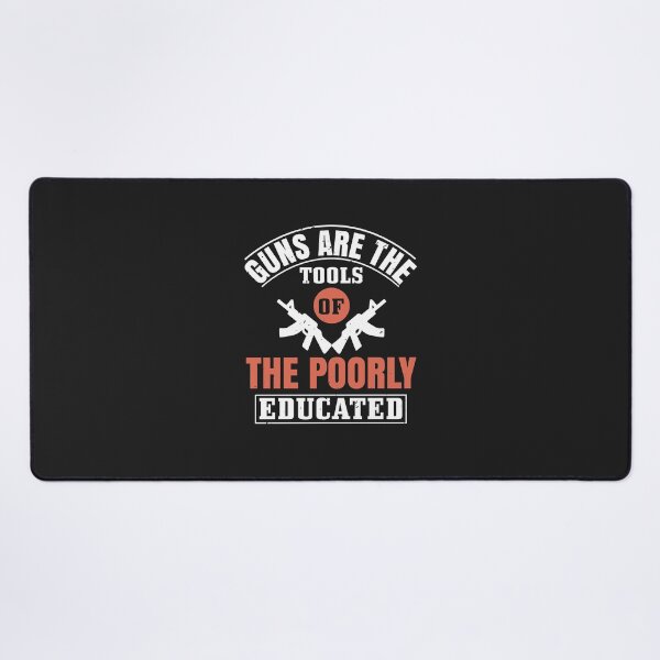 Item preview, Guns are the tools of the poorly educated designed and sold by JeffreyMCombs.