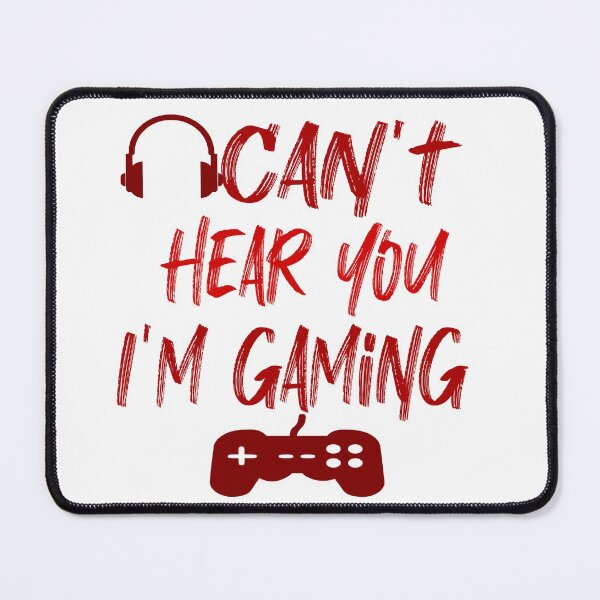 Item preview, Can't Hear You I'm Gaming designed and sold by EagleArtist12.