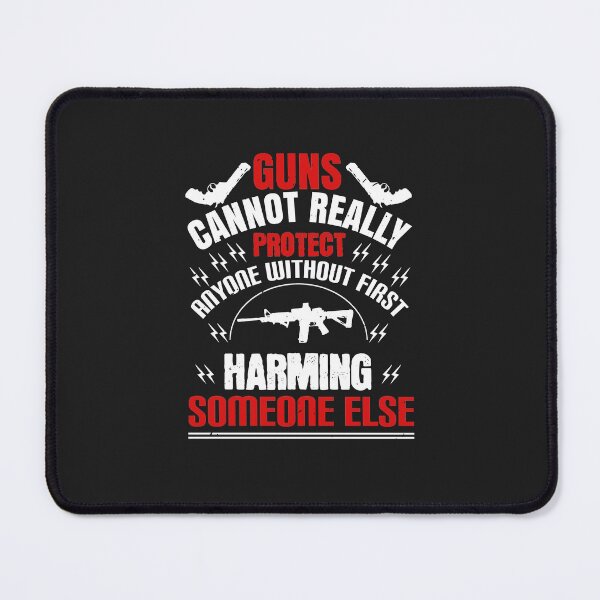 Item preview, Guns cannot really protect anyone without first harming someone else designed and sold by JeffreyMCombs.