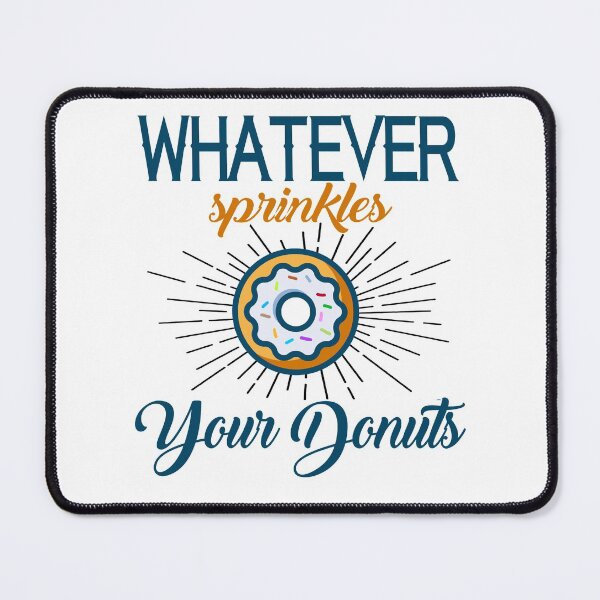 Item preview, Whatever Sprinkles Your Donuts designed and sold by techdave.