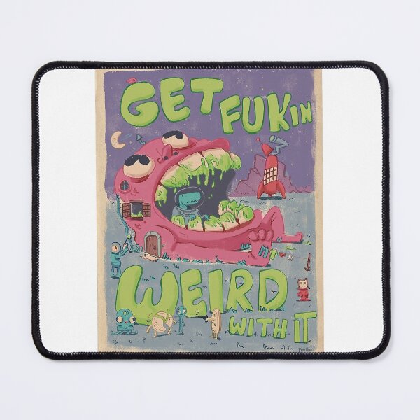 Item preview, GET FUKIN WEIRD WITH IT designed and sold by ralphwong.
