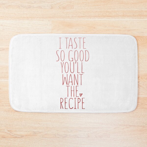 Item preview, I Taste So Good You'll Want The Recipe designed and sold by techdave.