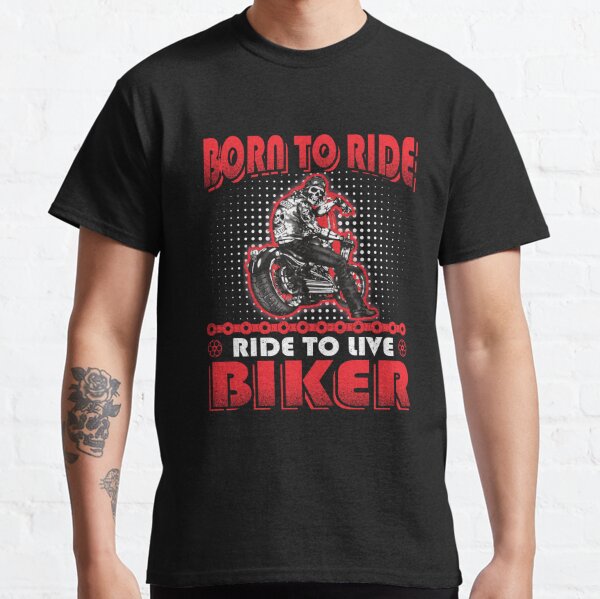 born to ride biker Classic T-Shirt