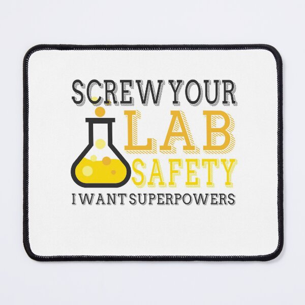 Item preview, Screw Your Lab Safety I Want Superpowers designed and sold by techdave.