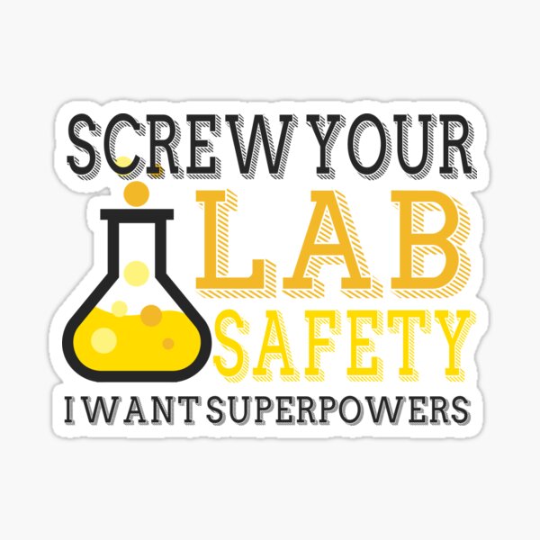 Item preview, Screw Your Lab Safety I Want Superpowers designed and sold by techdave.