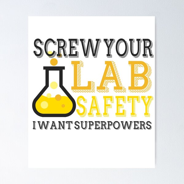 Item preview, Screw Your Lab Safety I Want Superpowers designed and sold by techdave.