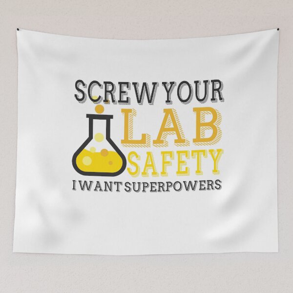 Item preview, Screw Your Lab Safety I Want Superpowers designed and sold by techdave.