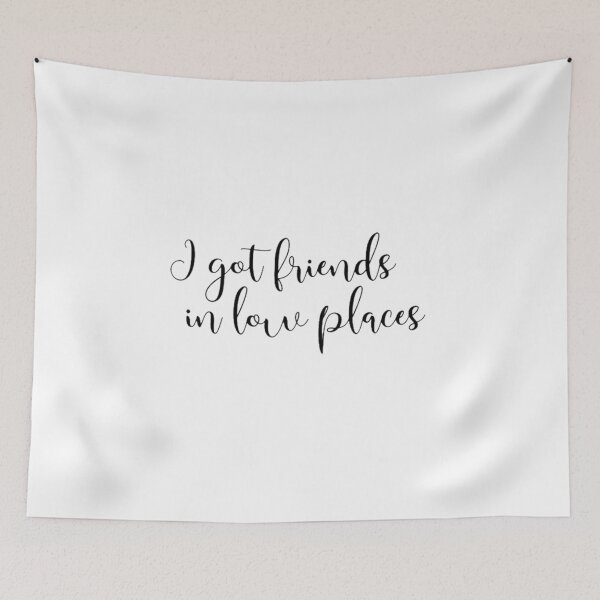 Item preview, I Got Friends in Low Places designed and sold by LeahCoun.
