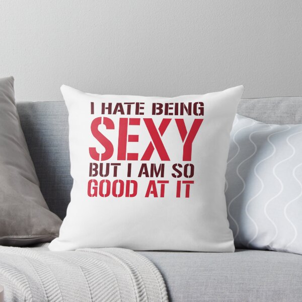 Item preview, I Hate Being Sexy But I Am So Good At It designed and sold by techdave.