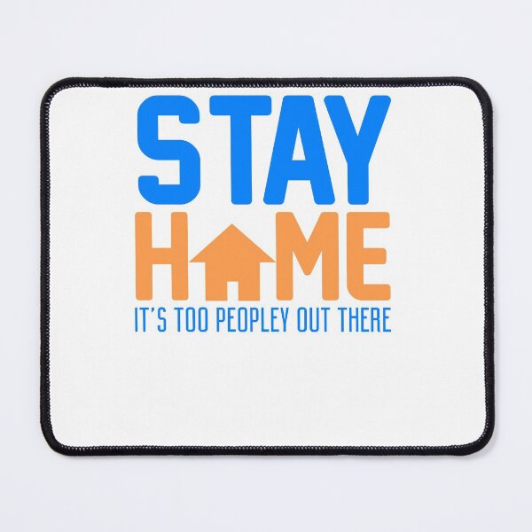 Item preview, Stay Home It's Too Peopley Out There designed and sold by techdave.