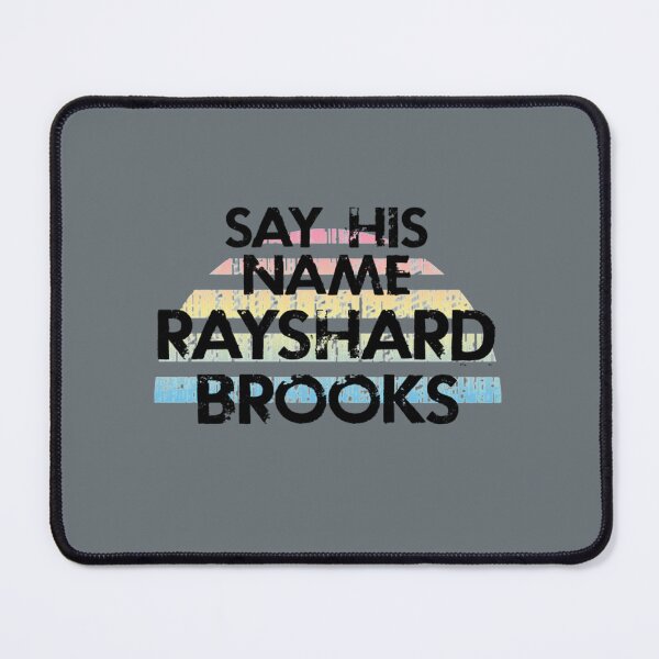 Item preview, Rayshard Brooks Say his name. Justice for Rayshard Brooks. End police brutality. designed and sold by LeahCoun.