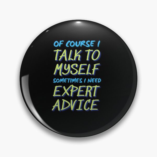 Item preview,  Of course I talk to myself sometimes I need expert advice designed and sold by PacePoint.