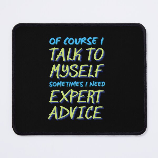 Item preview,  Of course I talk to myself sometimes I need expert advice designed and sold by PacePoint.