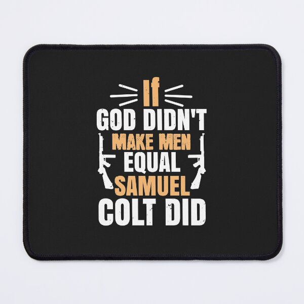 Item preview, If God didn't make men equal, Samuel Colt did designed and sold by JeffreyMCombs.