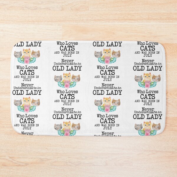 Item preview, Never Underestimate An Old lady Who Loves Cats And Was Born In July ,Cute Funny Quote For Cat Lovers designed and sold by pedrored369.
