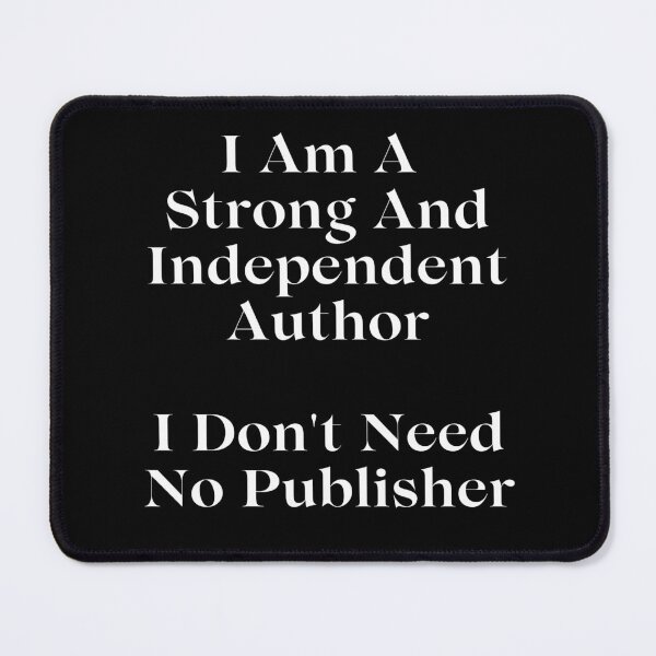 Item preview, I Am A Strong And Independent Author designed and sold by TheKnightWriter.