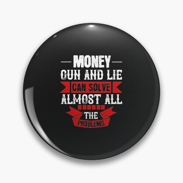 Item preview, Money, Gun and Lie can solve almost all the problems designed and sold by JeffreyMCombs.