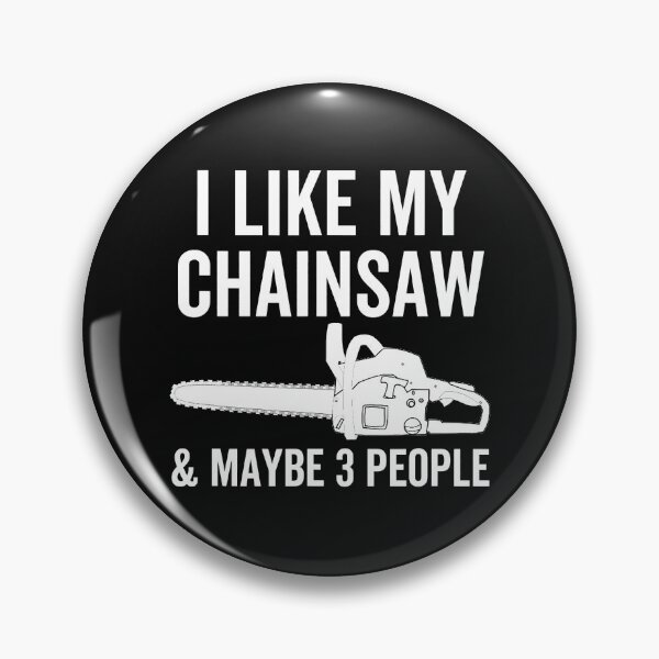 Item preview, I Like My Chainsaw And Maybe 3 People designed and sold by larryscott84.