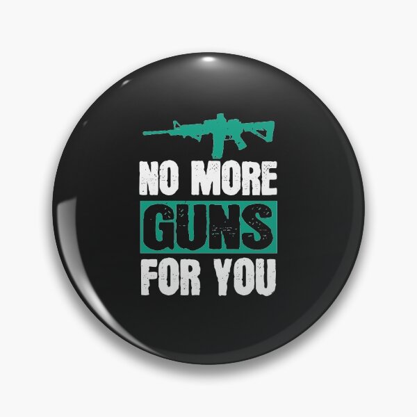 Item preview, No more guns for you designed and sold by JeffreyMCombs.