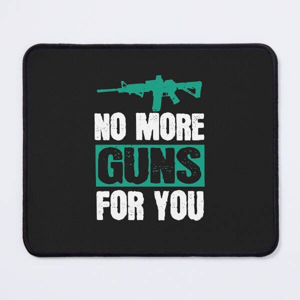 Item preview, No more guns for you designed and sold by JeffreyMCombs.