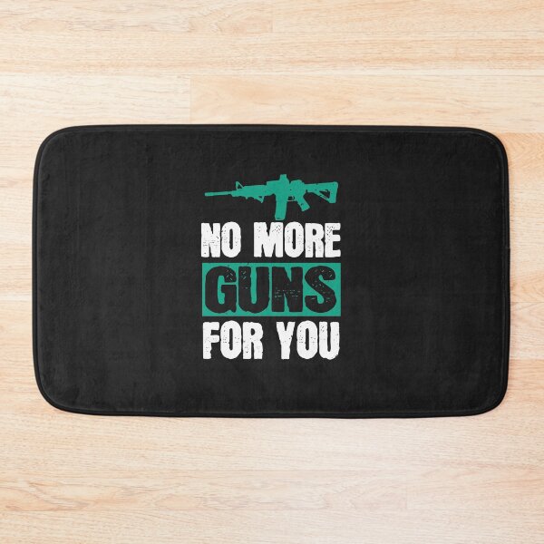 Item preview, No more guns for you designed and sold by JeffreyMCombs.