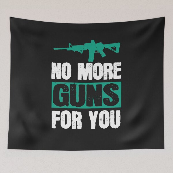 Item preview, No more guns for you designed and sold by JeffreyMCombs.
