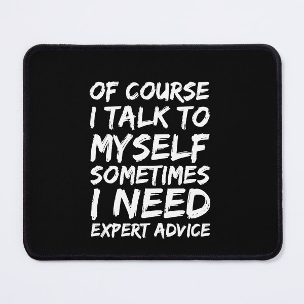 Item preview, Of course I talk to myself sometimes I need expert advice designed and sold by PacePoint.