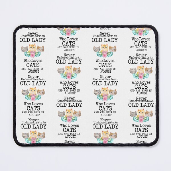 Item preview, Never Underestimate An Old lady Who Loves Cats And Was Born In August ,Cute Funny Quote For Cat Lovers designed and sold by pedrored369.