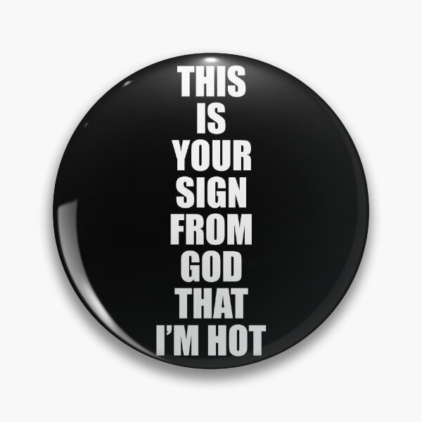 Item preview, This is your sign from god that I'm hot designed and sold by JohnGrandon.