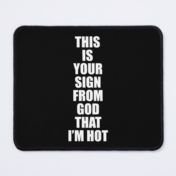 Item preview, This is your sign from god that I'm hot designed and sold by JohnGrandon.